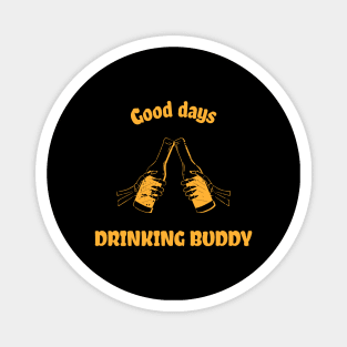 Good Days Drinking Buddy Magnet